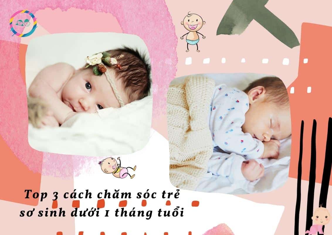 Top 3 cách chăm sóc trẻ sơ sinh dưới 1 tháng tuổi